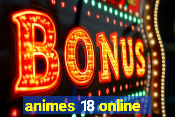 animes 18 online